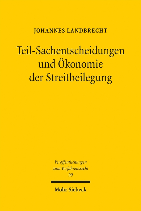 Teil-Sachentscheidungen und &Ouml;konomie der Streitbeilegung - Johannes Landbrecht