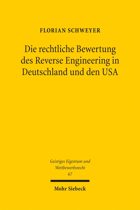 Die rechtliche Bewertung des Reverse Engineering in Deutschland und den USA - Florian Schweyer
