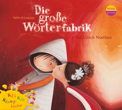 Kli-Kla-Klangb&uuml;cher: Die gro&szlig;e W&ouml;rterfabrik - Agn&egrave;s de Lestrade