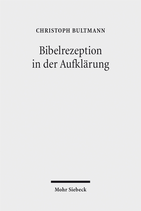 Bibelrezeption in der Aufkl&auml;rung - Christoph Bultmann