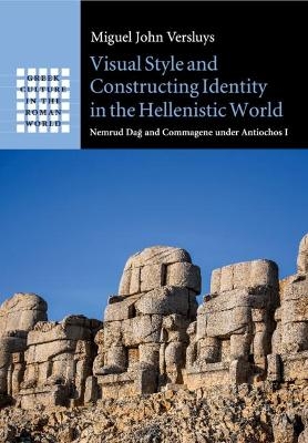 Visual Style and Constructing Identity in the Hellenistic World - Miguel John Versluys