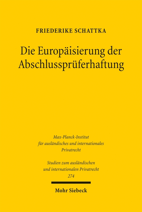 Die Europ&auml;isierung der Abschlusspr&uuml;ferhaftung - Friederike Schattka