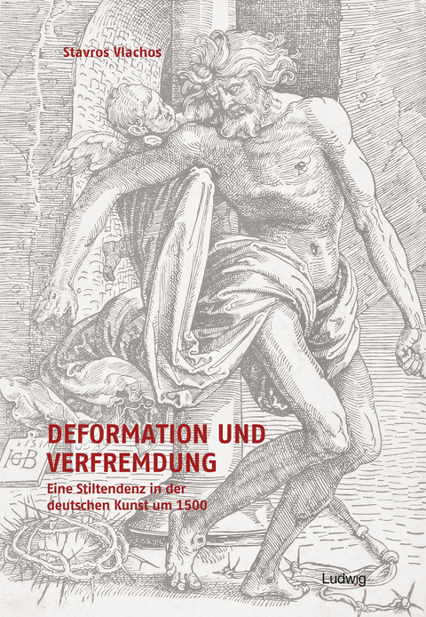 Deformation und Verfremdung. Eine Stiltendenz in der deutschen Kunst um 1500 - Stavros Vlachos