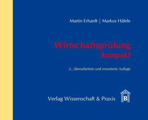 Wirtschaftspr&uuml;fung kompakt. - Martin Erhardt, Markus H&auml;fele