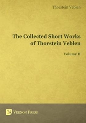 The Collected Short Works of Thorstein Veblen