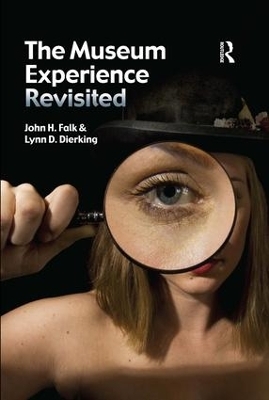 The Museum Experience Revisited - John H Falk, Lynn D Dierking