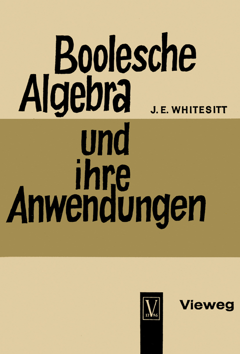 Boolesche Algebra und ihre Anwendungen - John Eldon Whitesitt