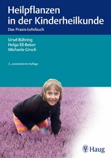 Heilpflanzen in der Kinderheilkunde -  Ursel B&uuml;hring,  Helga Ell-Beiser,  Michaela Girsch