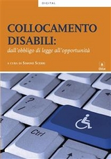 Collocamento disabili: dall'obbligo di legge all'opportunit&agrave; -  AA.Vv.