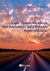 Google, Twitter, Facebook und YouTube in 1000 Sternen, Musik und Kino - Francesco Primerano
