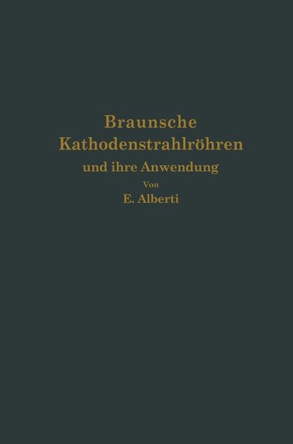 Braunsche Kathodenstrahlr&ouml;hren und ihre Anwendung - E. Alberti