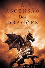 A Ascens&atilde;o dos Drag&otilde;es (Reis e Feiticeiros - Livro 1) - Morgan Rice