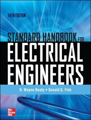 Standard Handbook for Electrical Engineers Sixteenth Edition - H. Wayne Beaty, Donald Fink