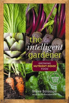 The Intelligent Gardener - Steve Solomon