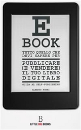Tutto quello che devi sapere per pubblicare (e vendere) il tuo e-book - Guida al self-publishing -  Alberto Forni