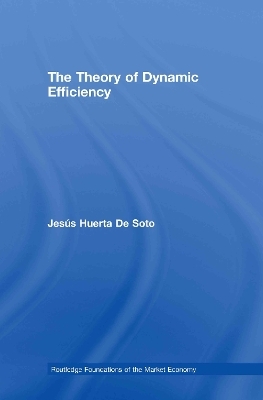 The Theory of Dynamic Efficiency - Jes&uacute;s Huerta de Soto