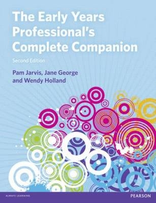 The Early Years Professional's Complete Companion - Pam Jarvis, Jane George, Wendy Holland