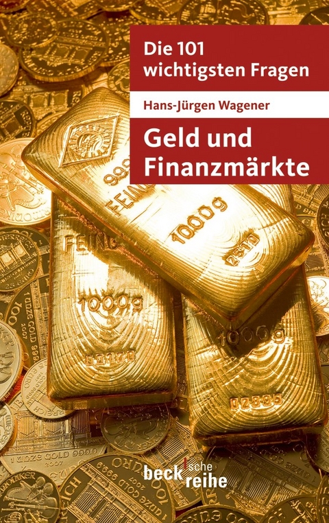 Die 101 wichtigsten Fragen - Geld und Finanzm&auml;rkte - Hans-J&uuml;rgen Wagener