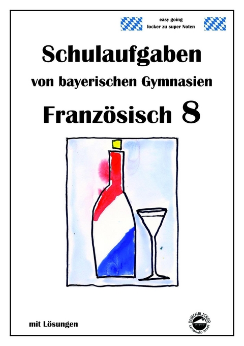 Franz&ouml;sisch 8 (nach &Agrave; plus! 3) Schulaufgaben von bayerischen Gymnasien - Monika Arndt