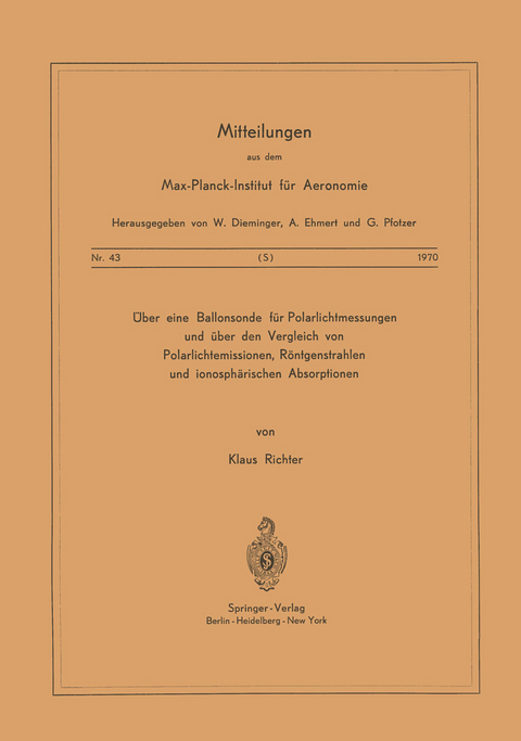 &Uuml;ber eine Ballonsonde f&uuml;r Polarlichtmessungen und &uuml;ber den Vergleich von Polarlichtemissionen, R&ouml;ntgenstrahlen und Ionosph&auml;rischen Absorptionen - K. Richter