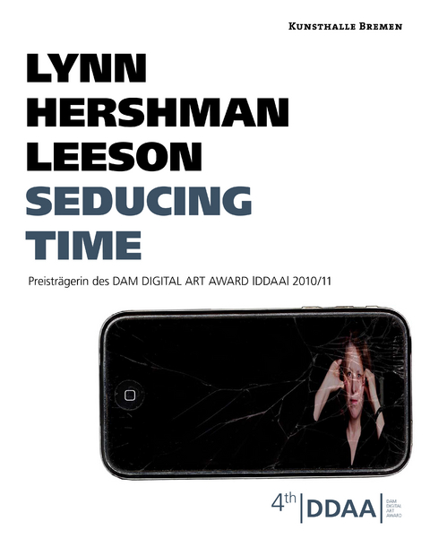 Lynn Hershman Leeson - Seducing Time - Lynn Hershman Leeson, Griselda Pollok, Katja Riemer, Laura Sillars