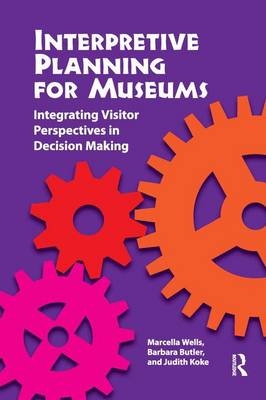 Interpretive Planning for Museums - Marcella Wells, Barbara H Butler, Judith Koke
