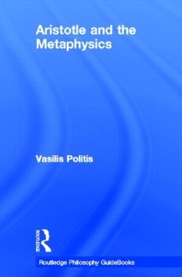 Routledge Philosophy GuideBook to Aristotle and the Metaphysics - Vasilis Politis