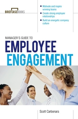 Manager's Guide to Employee Engagement - Scott Carbonara