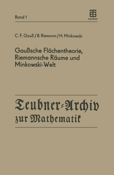 Gaußsche Flächentheorie, Riemannsche Räume und Minkowski-Welt - C.F. Gauß, B. Riemann, H. Minkowski