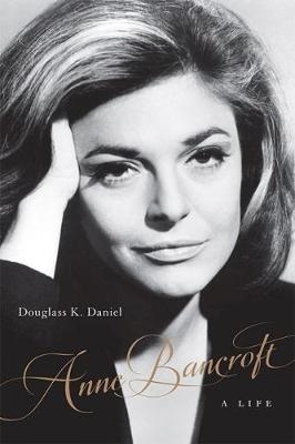 Anne Bancroft - Douglass K Daniel