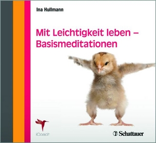 Mit Leichtigkeit leben - Basismeditationen