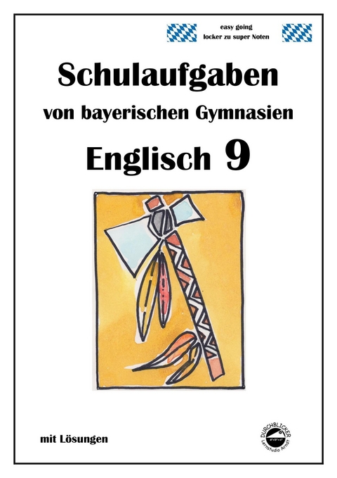 Englisch 9 (nach English G Bd. 5) Schulaufgaben von bayerischen Gymnasien mit L&ouml;sungen - Monika Arndt