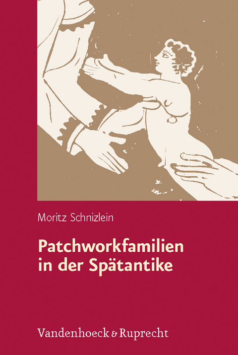 Patchworkfamilien in der Sp&auml;tantike - Moritz Schnizlein