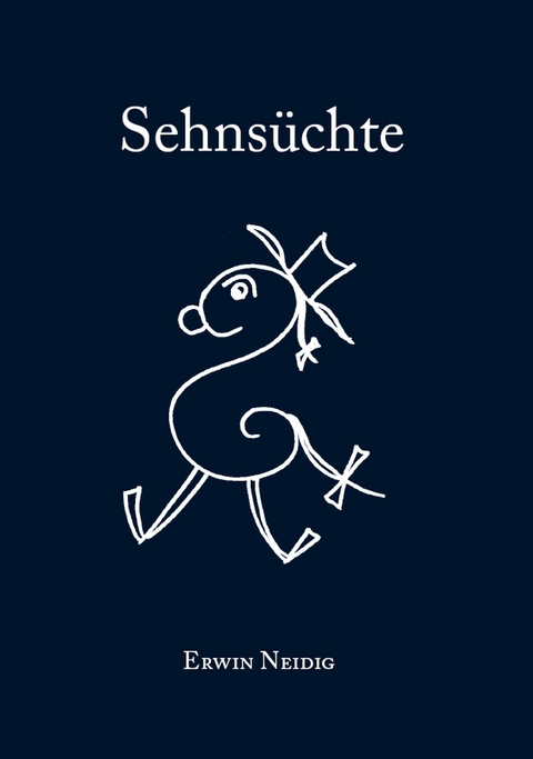 Sehns&uuml;chte - Erwin Neidig