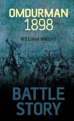 Battle Story: Omdurman 1898 - William Wright