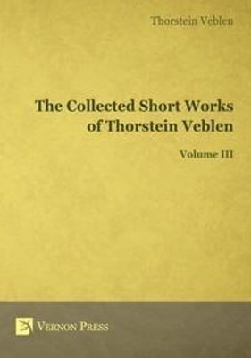 The Collected Short Works of Thorstein Veblen