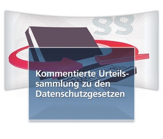 Kommentierte Urteilssammlung zu den Datenschutzgesetzen online
