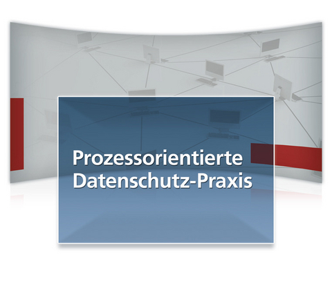 Prozessorientierte Datenschutz-Praxis online