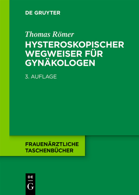 Hysteroskopischer Wegweiser f&uuml;r Gyn&auml;kologen - Thomas R&ouml;mer