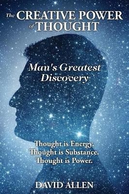 The Creative Power of Thought, Man's Greatest Discovery - 