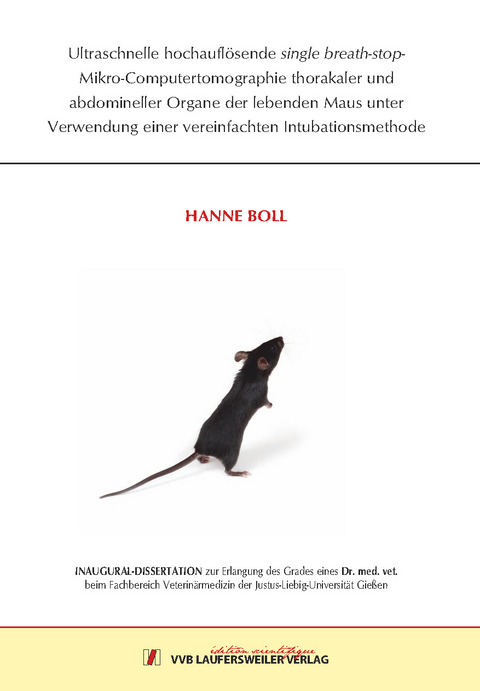 Ultraschnelle hochaufl&ouml;sende single breath-stop-Mikro-Computertomographie thorakaler und abdomineller Organe der lebenden Maus unter Verwendung einer vereinfachten Intubationsmethode - Hanne Boll