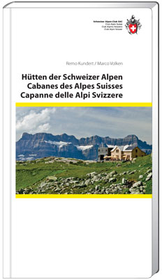 H&uuml;tten der Schweizer Alpen / Cabanes des Alpes Suisses / Cappane della alpi Svizzere - Remo Kundert, Marco Volken