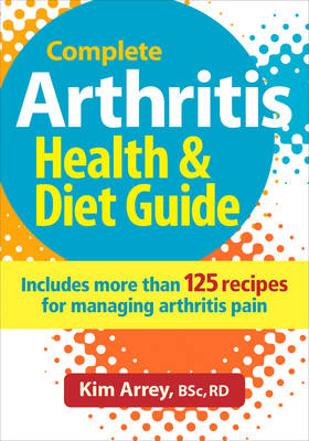 Complete Arthritis Health & Diet Guide - Kim Arrey