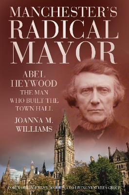 Manchester's Radical Mayor - Joanna M. Williams