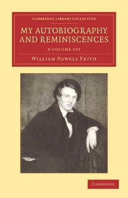 My Autobiography and Reminiscences 3 Volume Set - William Powell Frith