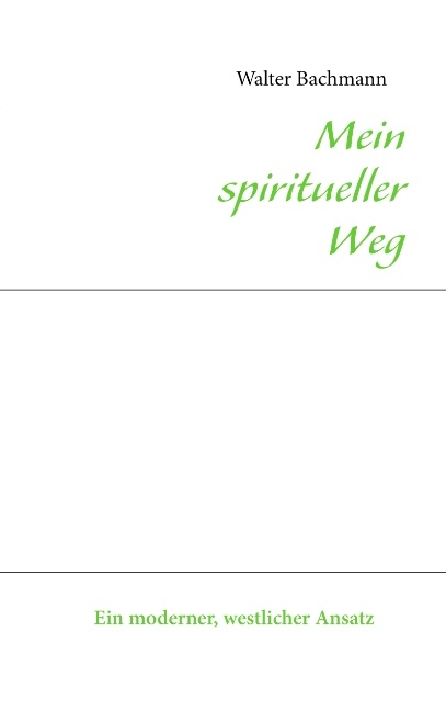 Mein spiritueller Weg - Walter Bachmann