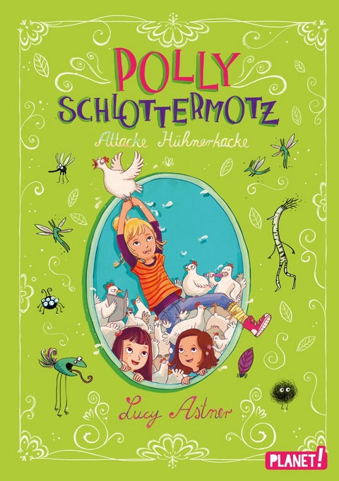 Polly Schlottermotz 3: Attacke Hühnerkacke - Lucy Astner