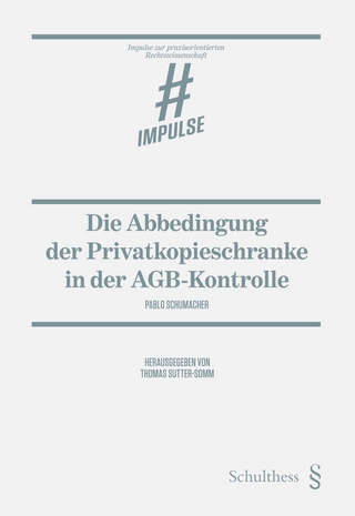 Die Abbedingung der Privatkopieschranke in der AGB-Kontrolle