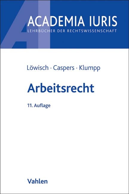 Arbeitsrecht - Manfred L&ouml;wisch, Georg Caspers, Steffen Klumpp