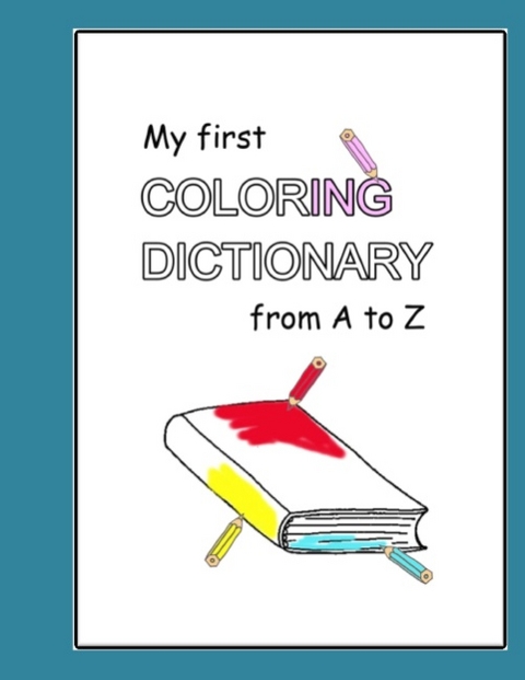 My first Coloring Dictionary from A to Z - Philippa Hell-H&ouml;flinger